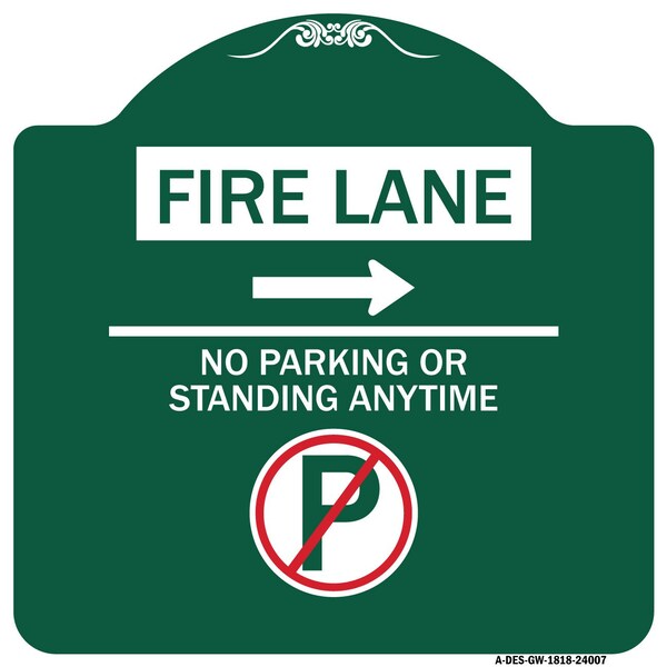 Signmission Fire Lane No Parking or Standing Anytime W/ No Parking & Right Arrow Alum, 18" x 18", GW-1818-24007 A-DES-GW-1818-24007 - main